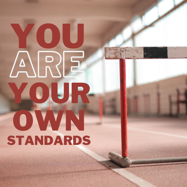 You are Your Own Standards