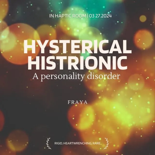 Hysterical Histrionic
